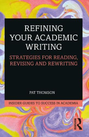 Book cover: Refning your academic writing : strategies for reading, revising and rewriting