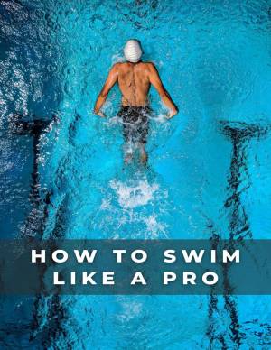 Book cover: How to swim like a pro : the complete guide to improving your performance and swimming much better