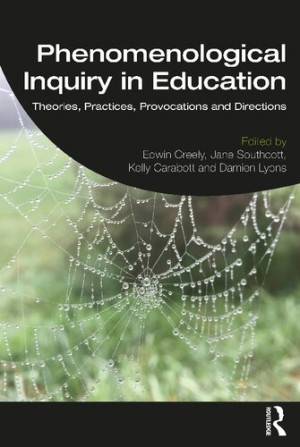 Book cover: Phenomenological inquiry in education : theories, practices, provocations and directions