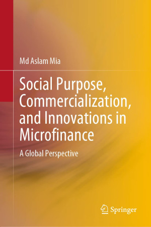 Book cover: Social purpose, commercialization, and innovations in microfinance : a global perspective