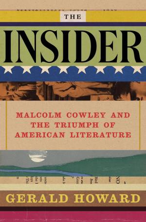 Book cover: The Insider Malcolm Cowley and the triumph of American literature