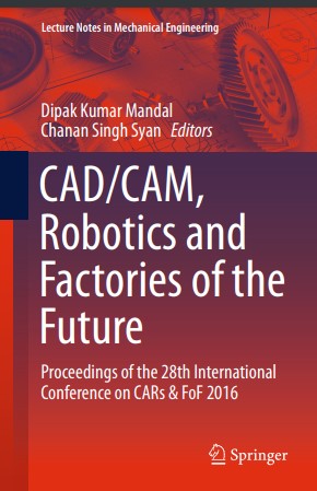 Book cover: CAD/CAM, robotics and factories of the future : proceedings of the 28th International Conference on CARs & FoF 2016