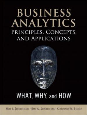 Book cover: Business analytics principles, concepts, and applications : what, why, and how