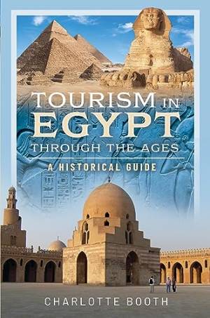 Book cover: Tourism in Egypt through the ages : a historical guide