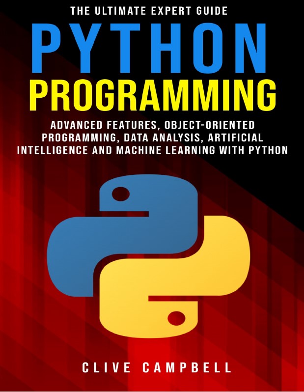 Book cover: Python programming: the ultimate expert guide: advanced features, object-oriented programming, data analysis, artificial intelligence and machine learning with Python.