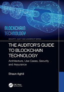 Book cover: The Auditor’s guide to blockchain technology : architecture, use cases, security and assurance