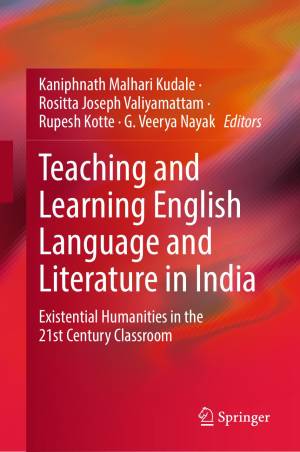 Book cover: Teaching and learning English language and literature in India : existential humanities in the 21st century classroom