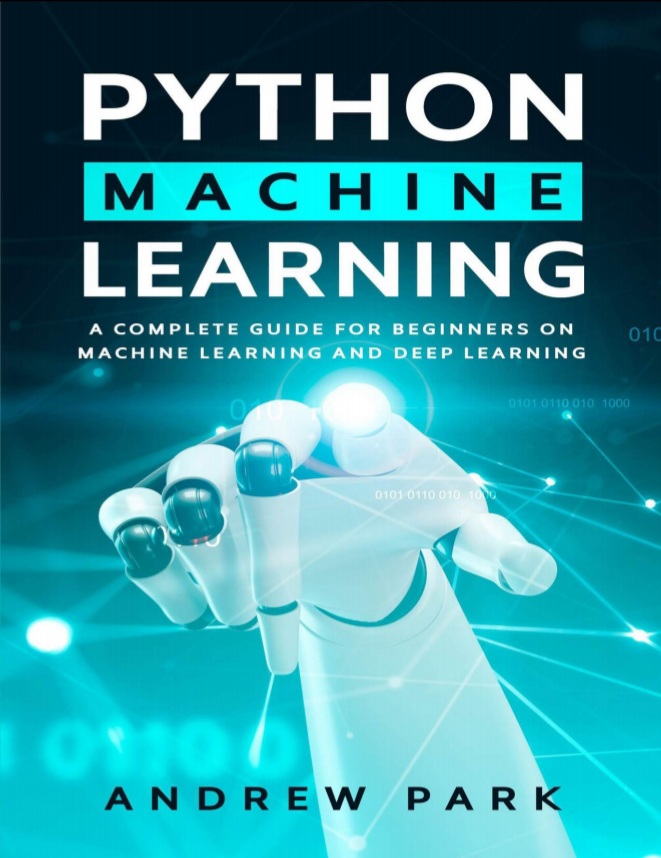 Book cover: Python machine learning: a complete guide for beginners on machine learning and deep learning.