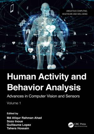 Book cover: Human activity and behavior analysis advances in computer vision and sensors : volume1