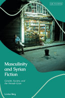 Book cover: Masculinity and syrian fiction : gender,society and the female gaze