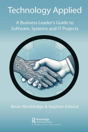 Book cover: Technology applied : a business leader’s guide to software, systems and it projects