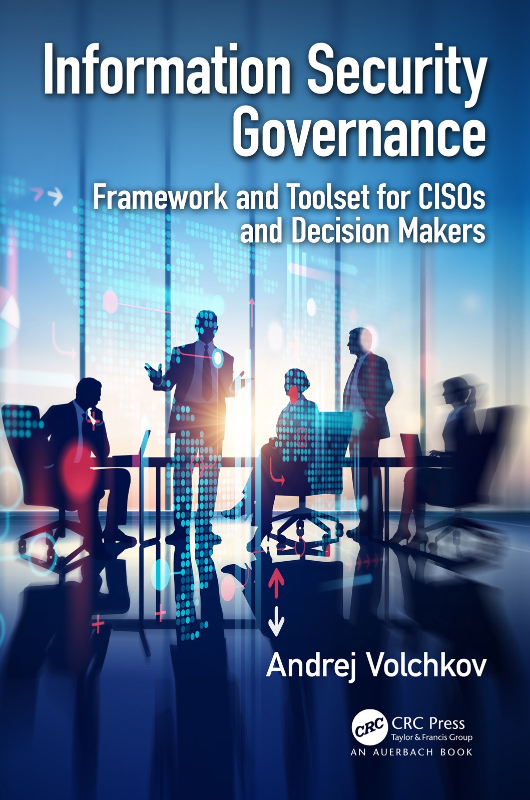 Book cover: Information security governance: framework and toolset for CISOs and decision makers