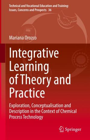 Book cover: Integrative learning of theory and practice : exploration, conceptualization and description in the context of chemical process technology