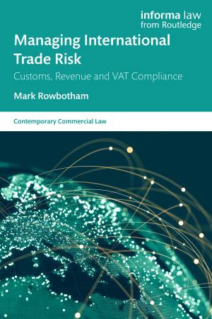 Book cover: Managing international trade risk : customs, revenue and vat compliance