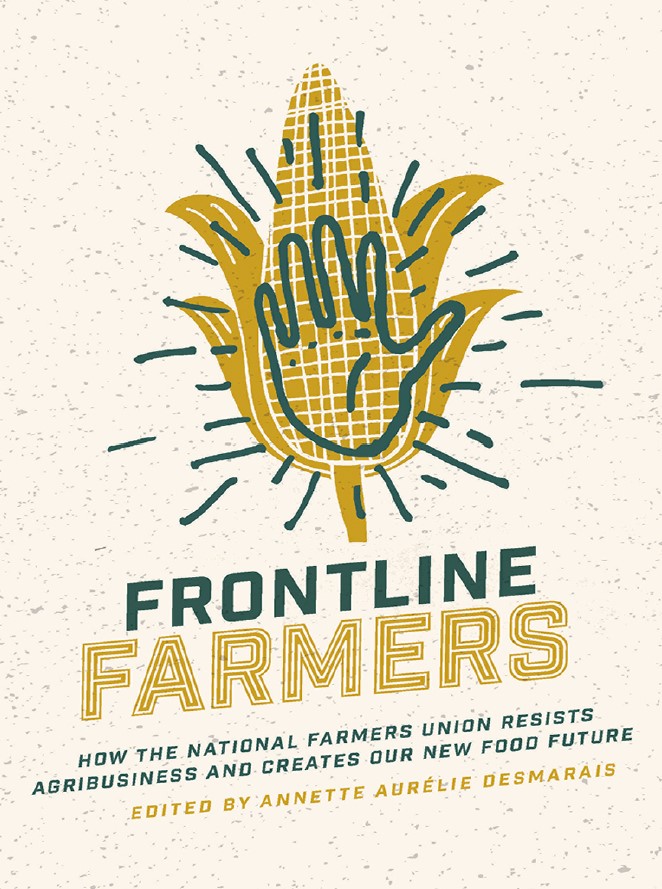 Book cover: Frontline farmers: how the National Farmers Union resists agribusiness and creates our food future.