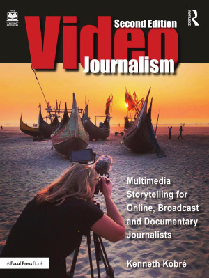 Book cover: Video journalism : multimedia storytelling for online, broadcast and documentary journalists