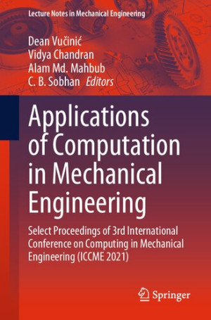 Book cover: Applications of computation in mechanical engineering : select proceedings of 3rd international conference on computing in mechanical engineering (iccme 2021)
