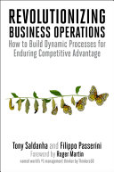 Book cover: Revolutionizing business operations : how to build dynamic processes for enduring competitive advantage