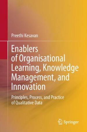 Book cover: Enablers of organisational learning, knowledge management, and innovation : principles, process, and practice of qualitative data