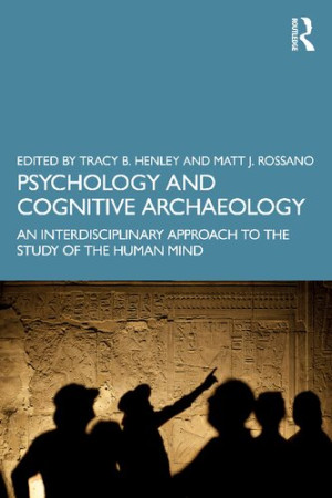 Book cover: Psychology and cognitive archaeology : an interdisciplinary approach to the study of the human mind