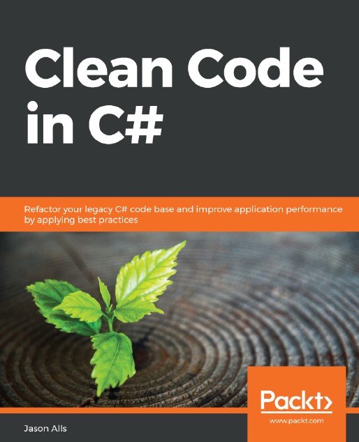 Book cover: Clean code in C#: refactor your legacy C# code base and improve application performance by applying best practices