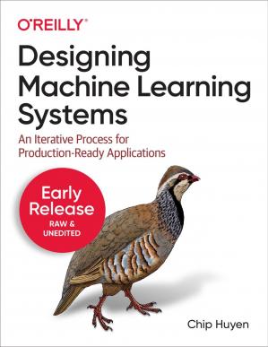 Book cover: Designing machine learning systems : an iterative process for production-ready applications