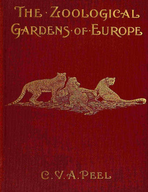 Book cover: The Zoological gardens of Europe : their history and chief features