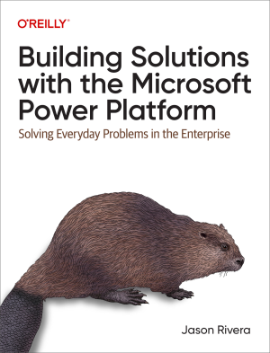 Book cover: Building solutions with the microsoft power platform : solving everyday problems in the enterprise