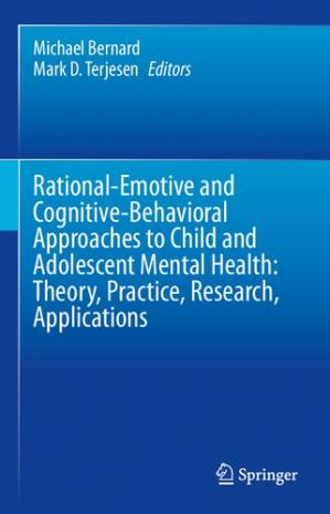 Book cover: Rational-emotive and cognitive-behavioral approaches to child and adolescent mental health: theory, practice, research, applications