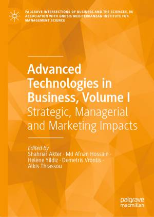 Book cover: Advanced technologies in business, volume i : strategic, managerial and marketing impacts