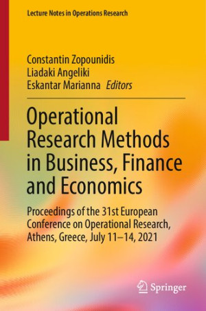 Book cover: Operational research methods in business, finance and economics : proceedings of the 31st European conference on operational research, Athens, Greece, July 11–14, 2021