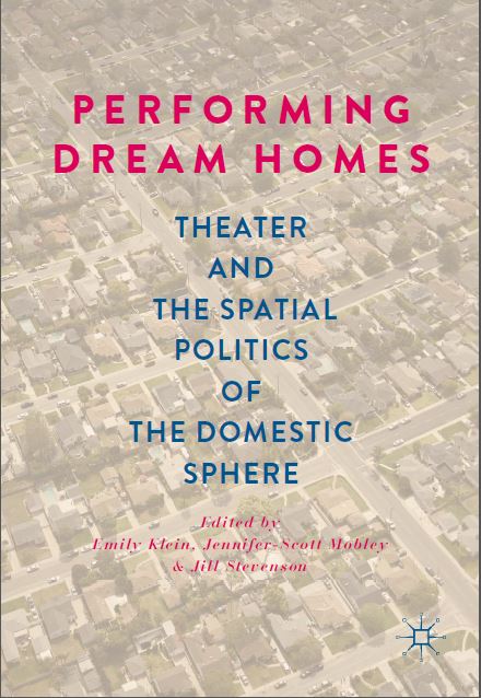 Book cover: Performing dream homes : theater and the spatial politics of the domestic sphere