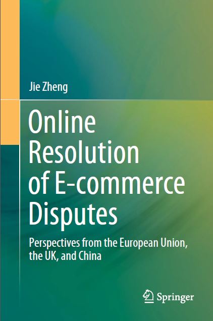Book cover: Online resolution of e-commerce disputes: perspectives from the European Union, the UK, and China