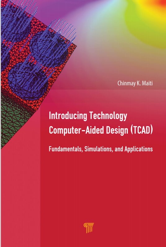 Book cover: Introducing Technology Computer-Aided Design (TCAD): fundamentals, simulations, and applications