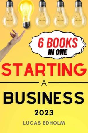 Book cover: Starting a business : the complete guide to planning, launching, and boosting the success of your enterprise