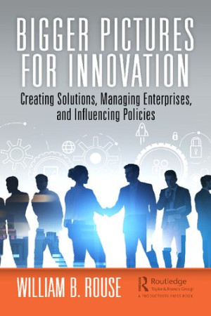 Book cover: Bigger pictures for innovation : creating solutions, managing enterprises, and influencing policies