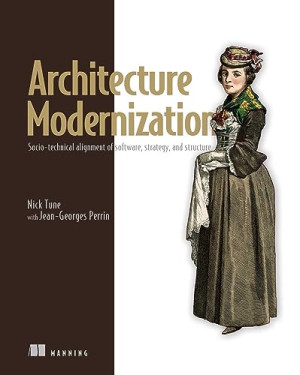 Book cover: Architecture modernization : socio-technical alignment of software, strategy, and structure