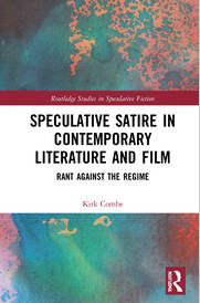 Book cover: Speculative satire in contemporary literature and film : rant against the regime