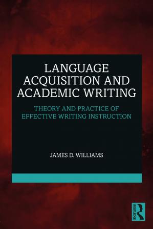 Book cover: Language acquisition and academic writing : theory and practice of effective writing instruction
