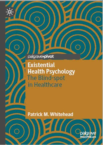 Book cover: Existential health psychology: the blind-spot in healthcare.