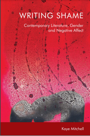 Book cover: Writing shame : contemporary literature, gender and negative affect