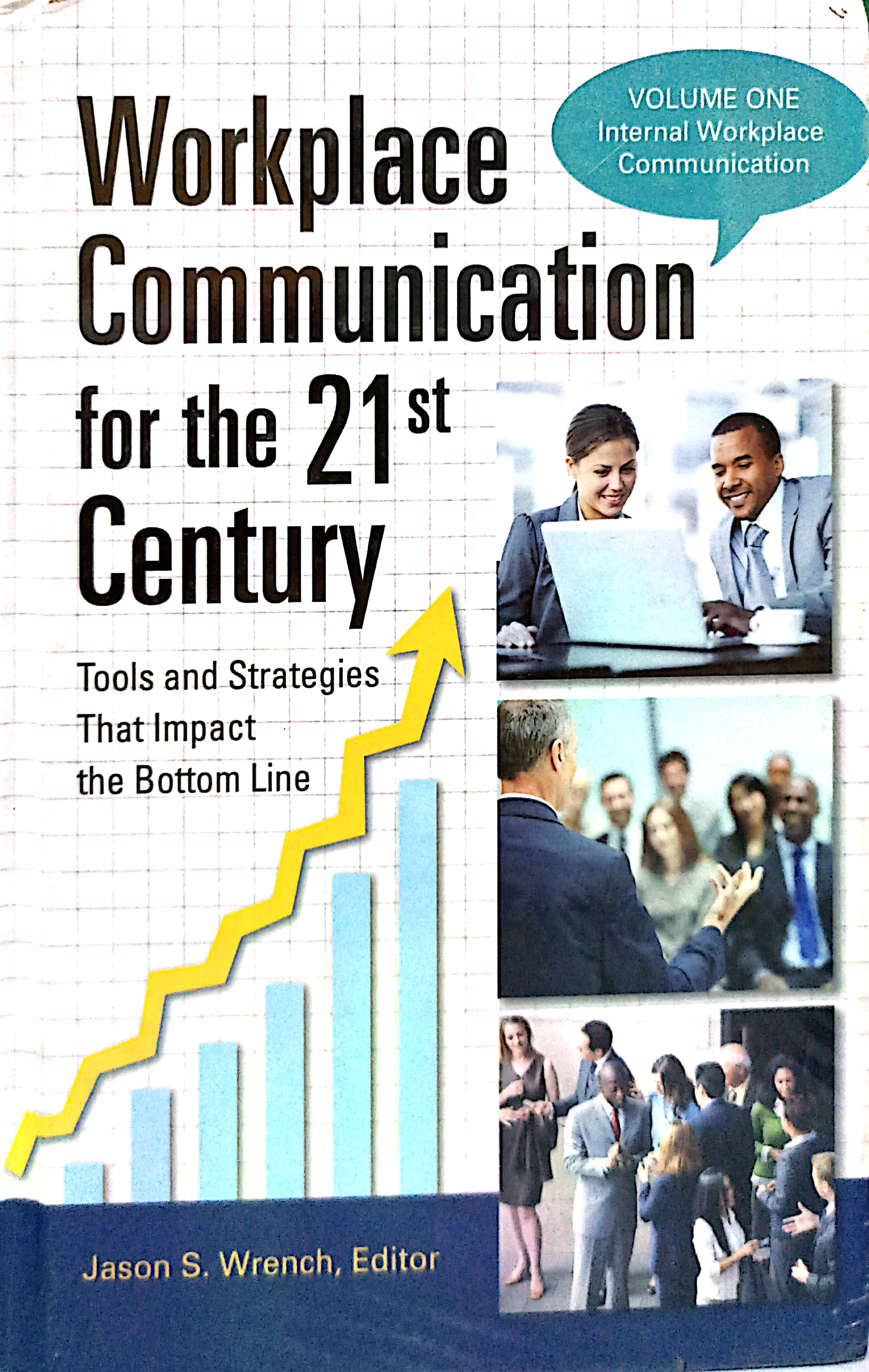 Book cover: Workplace communication for the 21st century: tool and strategies that impact the bottom line vol 1