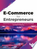 Book cover: E-commerce for entrepreneurs : launch your e-commerce startup with strong technology and digital marketing
