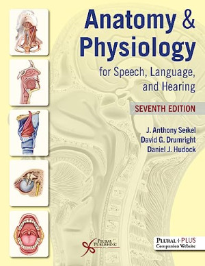 Book cover: Anatomy & physiology : for speech, language, and hearing