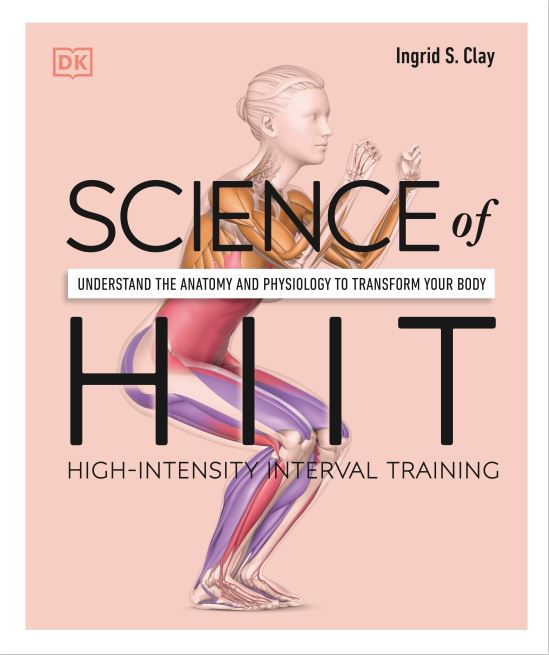 Book cover: Science of HIIT: high-intensity interval training: understand the anatomy and physiology to transform your body.