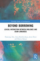 Book cover: Beyond borrowing : lexical interaction between englishes and asian languages