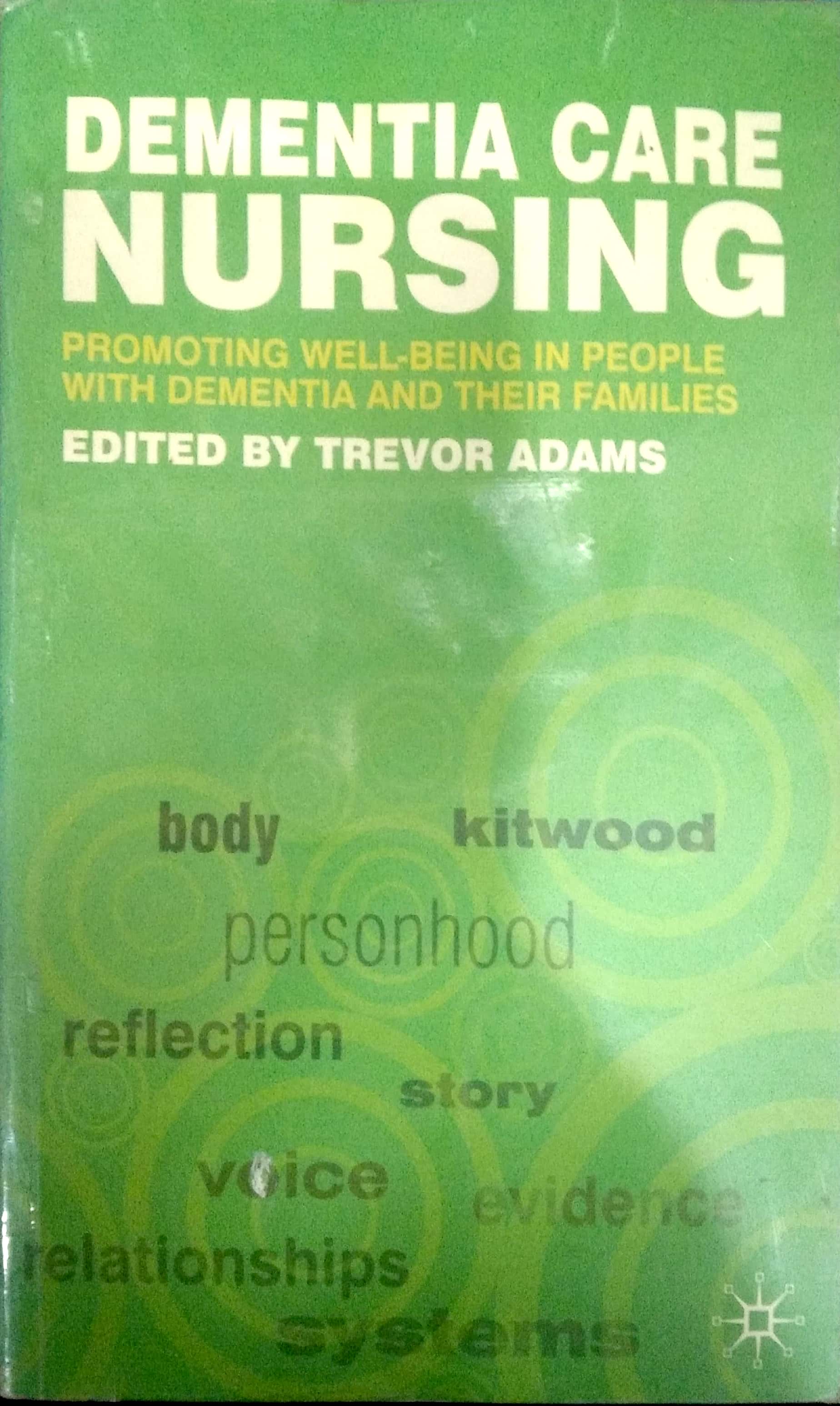 Book cover: Dementia care nursing : promoting well being in people with dementia and their families