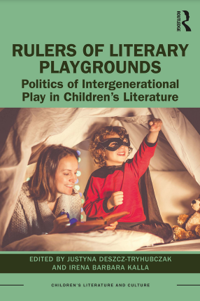 Book cover: Rulers of literary playgrounds : politics of intergenerational play in children’s literature