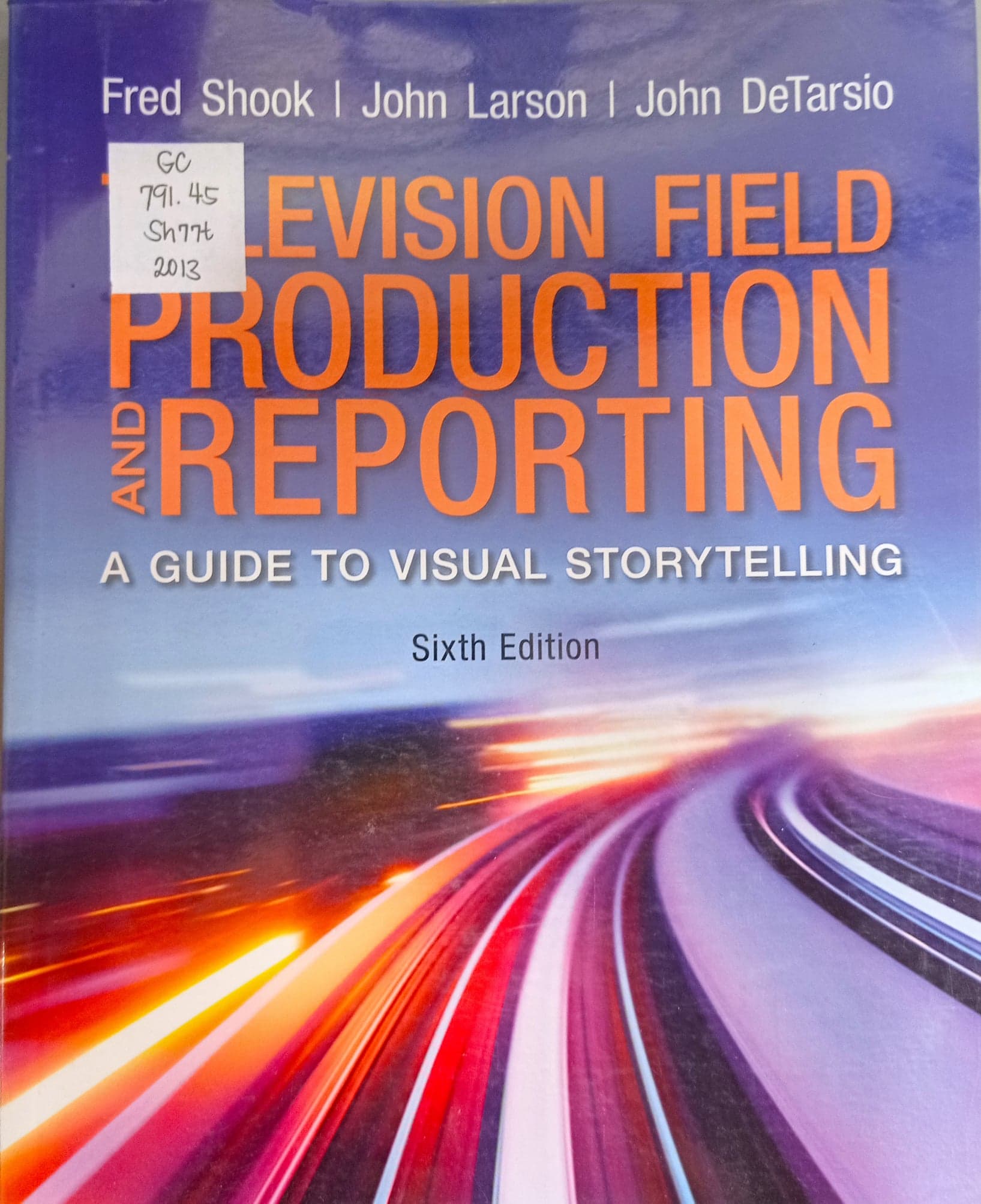 Book cover: Television field production and reporting: a guide to visual storytelling