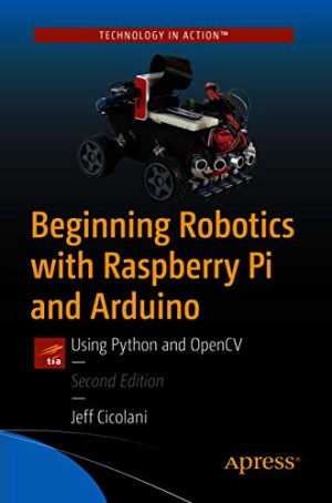 Book cover: Beginning robotics with Raspberry Pi and Arduino : using Python and OpenCV